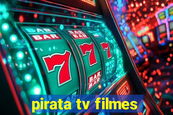 pirata tv filmes